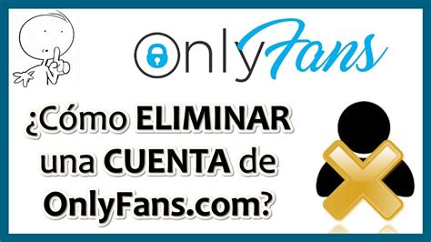 como eliminar cuenta onlyfans|Cómo Eliminar una Cuenta de OnlyFans Fácilmente